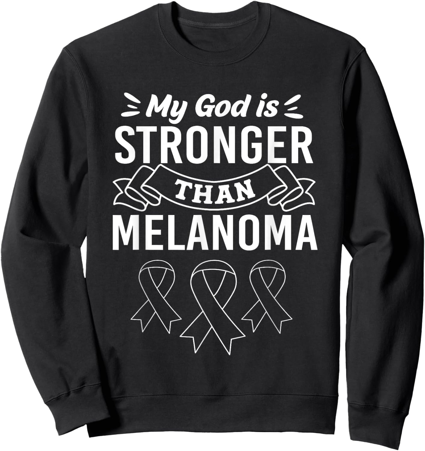 My God Is Stronger Than Cancer Melanoma Awareness Sweatshirt - Sweatshirt | Black