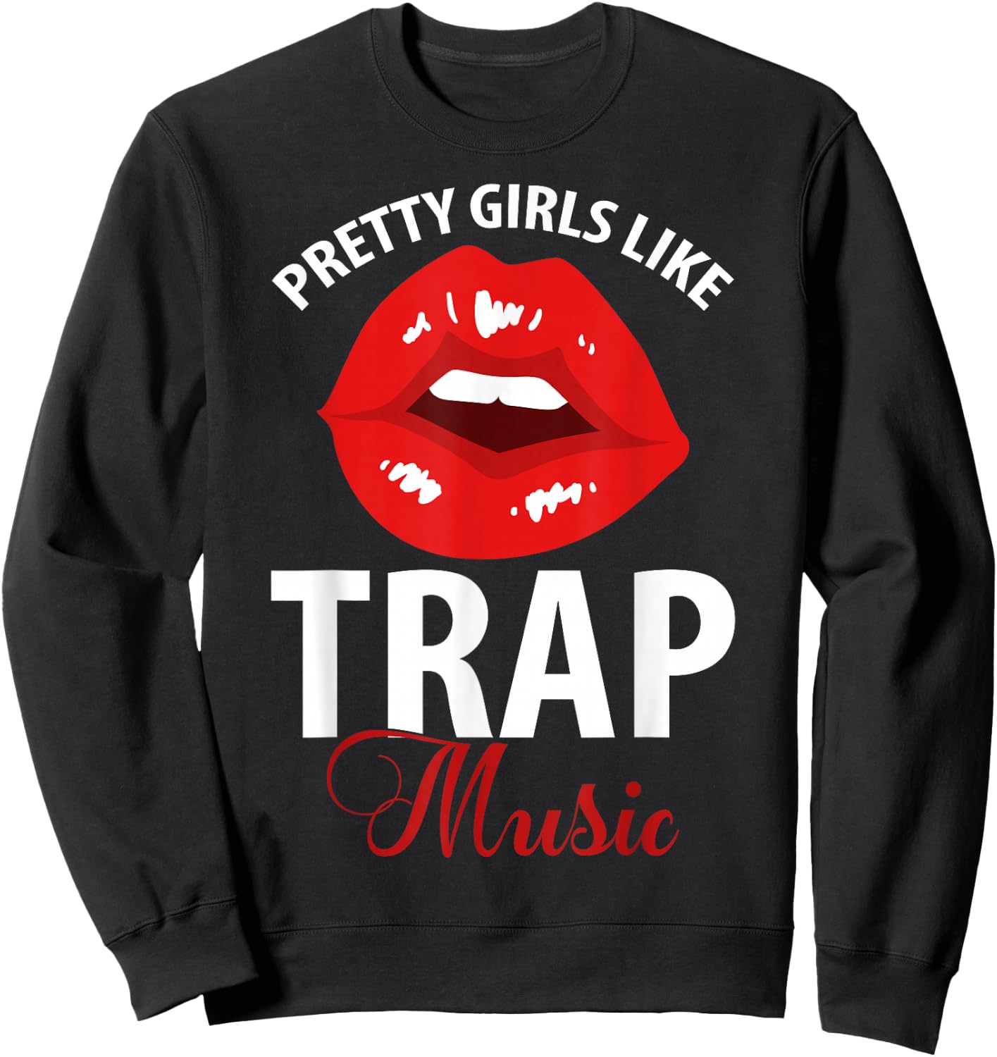Trap Music Party Design Of Pretty Girls Like Trap Music Sweatshirt - Sweatshirt | Black