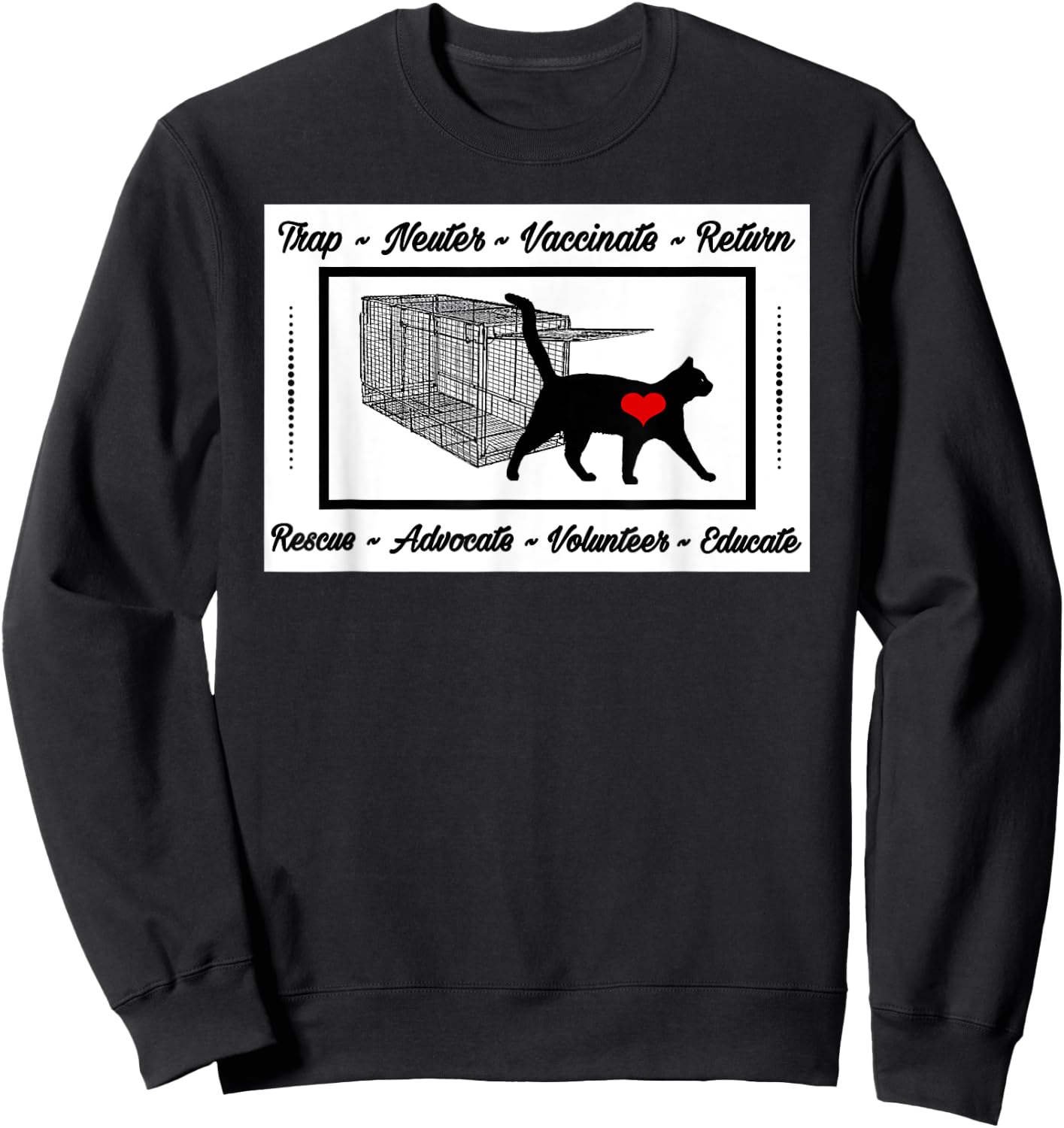For the Love of Cats Designs CAT RESCUE TNR ANIMAL RESCUE VOLUNTEER TRAP NEUTER RETURN Sweatshirt - Sweatshirt | Black