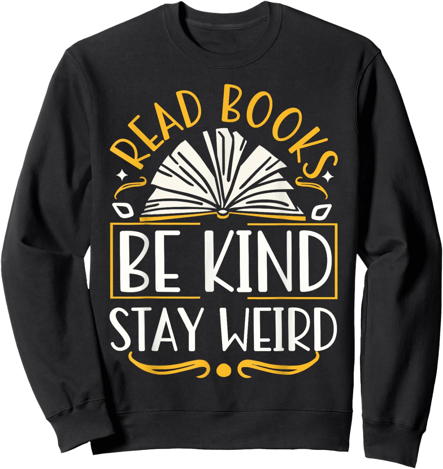 Read Books Be Kind Stay Weird Sweatshirt - Sweatshirt | Black