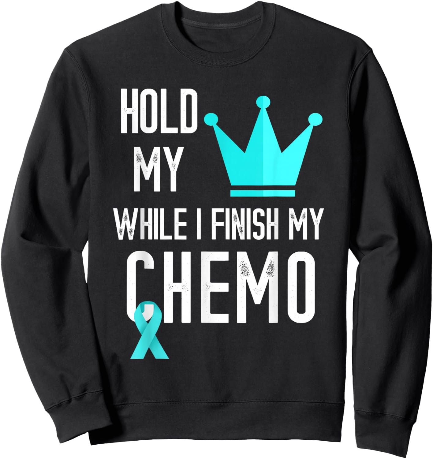 Ovarian Cancer Hold My Crown Ovarian Cancer Awareness Ribbon Sweatshirt - Sweatshirt | Black