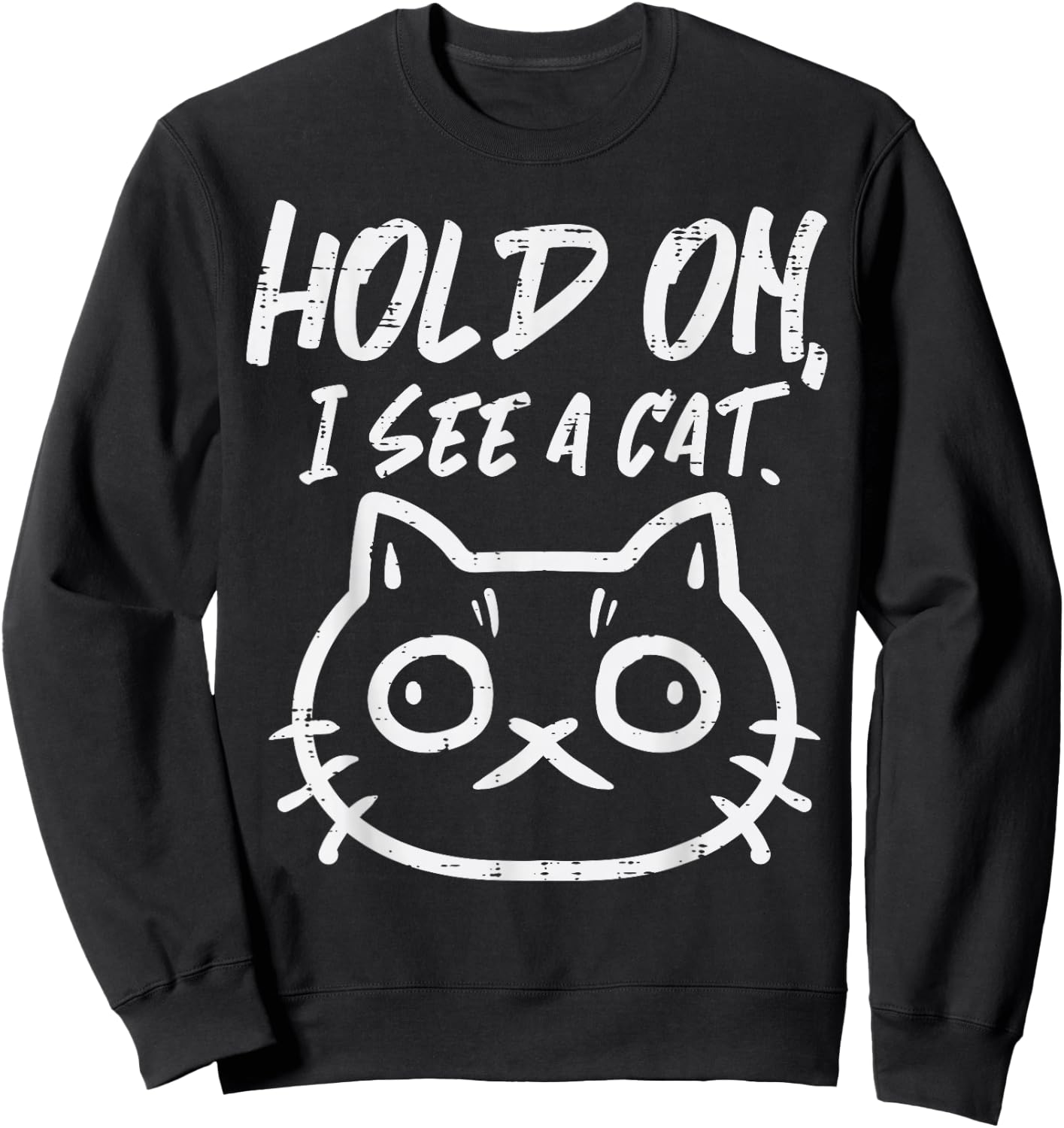 Hold On I See A Cat Funny Kitten Mom Women Girls Kids Youth Sweatshirt - Sweatshirt | Black