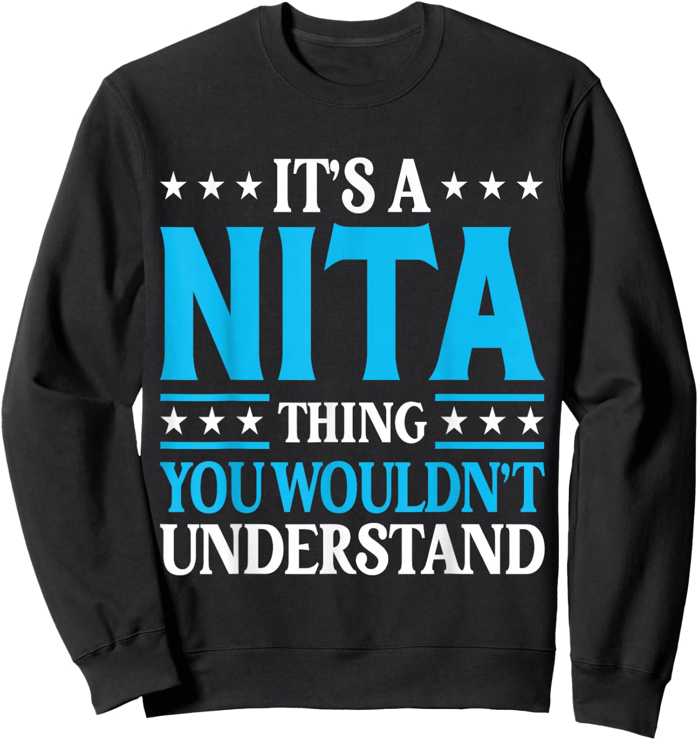 It's A Nita Thing Wouldn't Understand Girl Name Nita Sweatshirt - Sweatshirt | Black