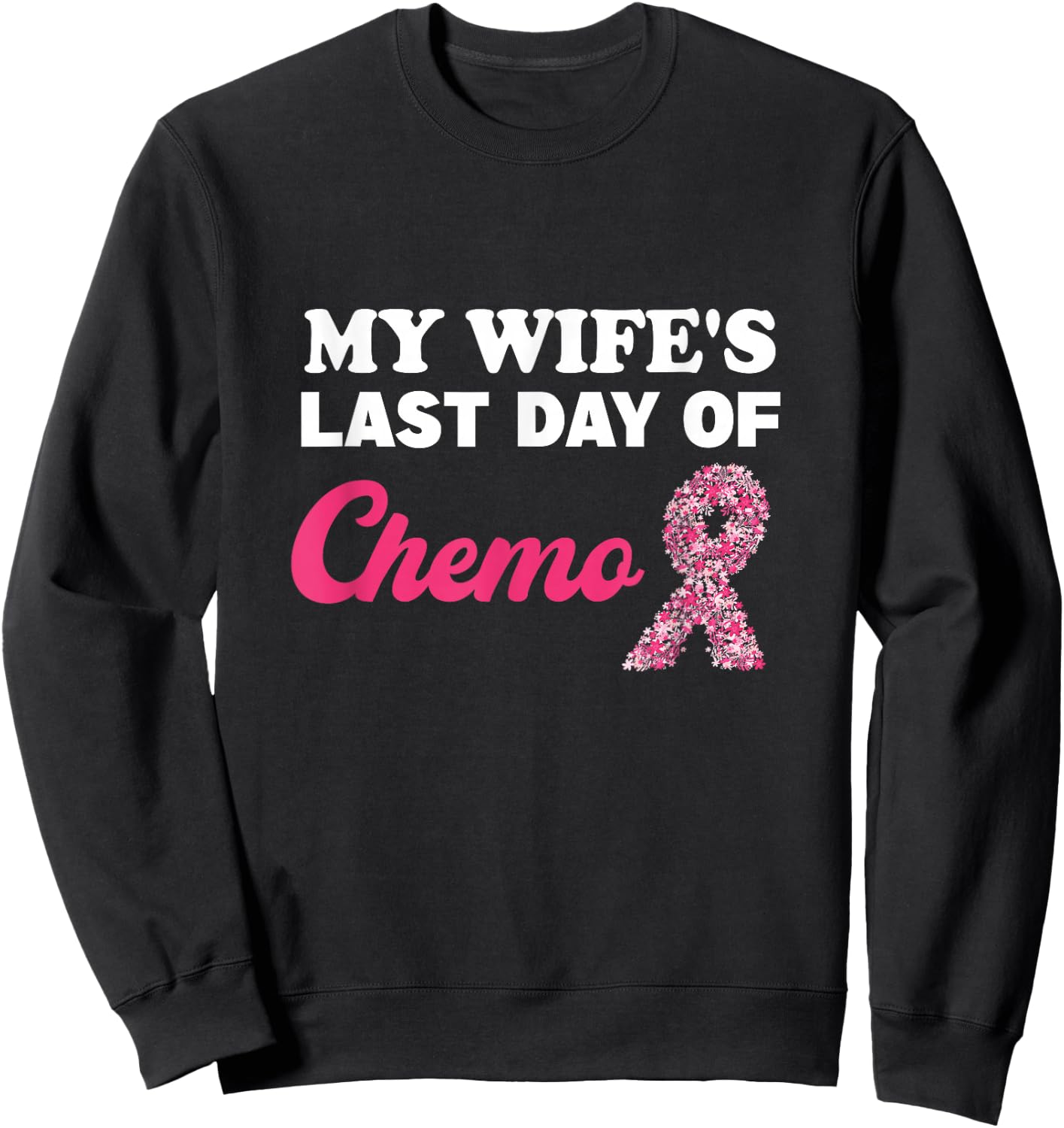 Proud Husband My Wife's Last Day Of Chemo Cancer Survivor Sweatshirt - Sweatshirt | Black