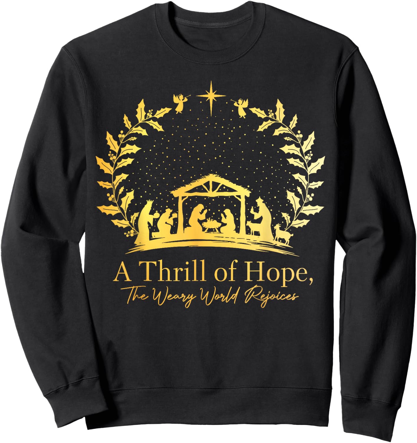 Christmas A Thrill Of Hope The Weary World Rejoices Xmas Sweatshirt - Sweatshirt | Black