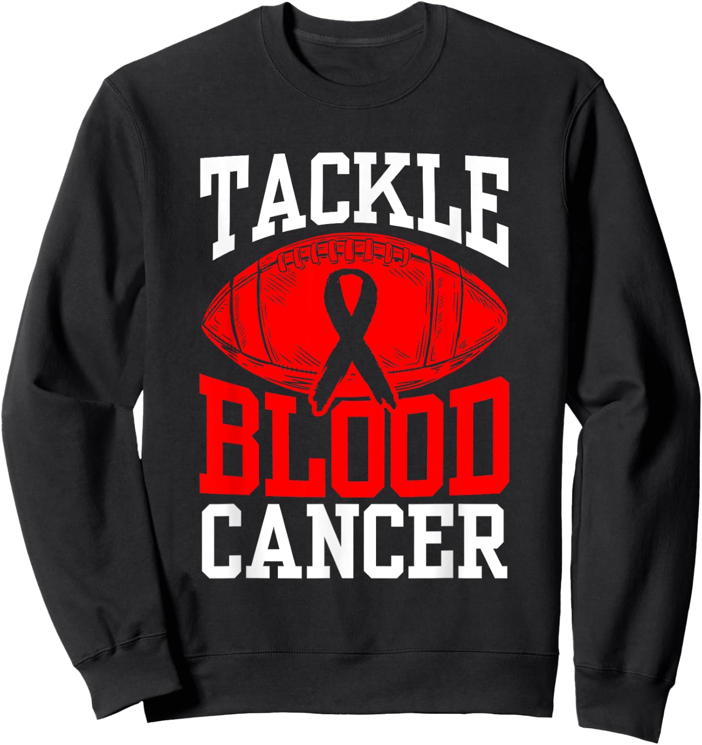 Tackle Blood Cancer Awareness Sweatshirt - Sweatshirt | Black