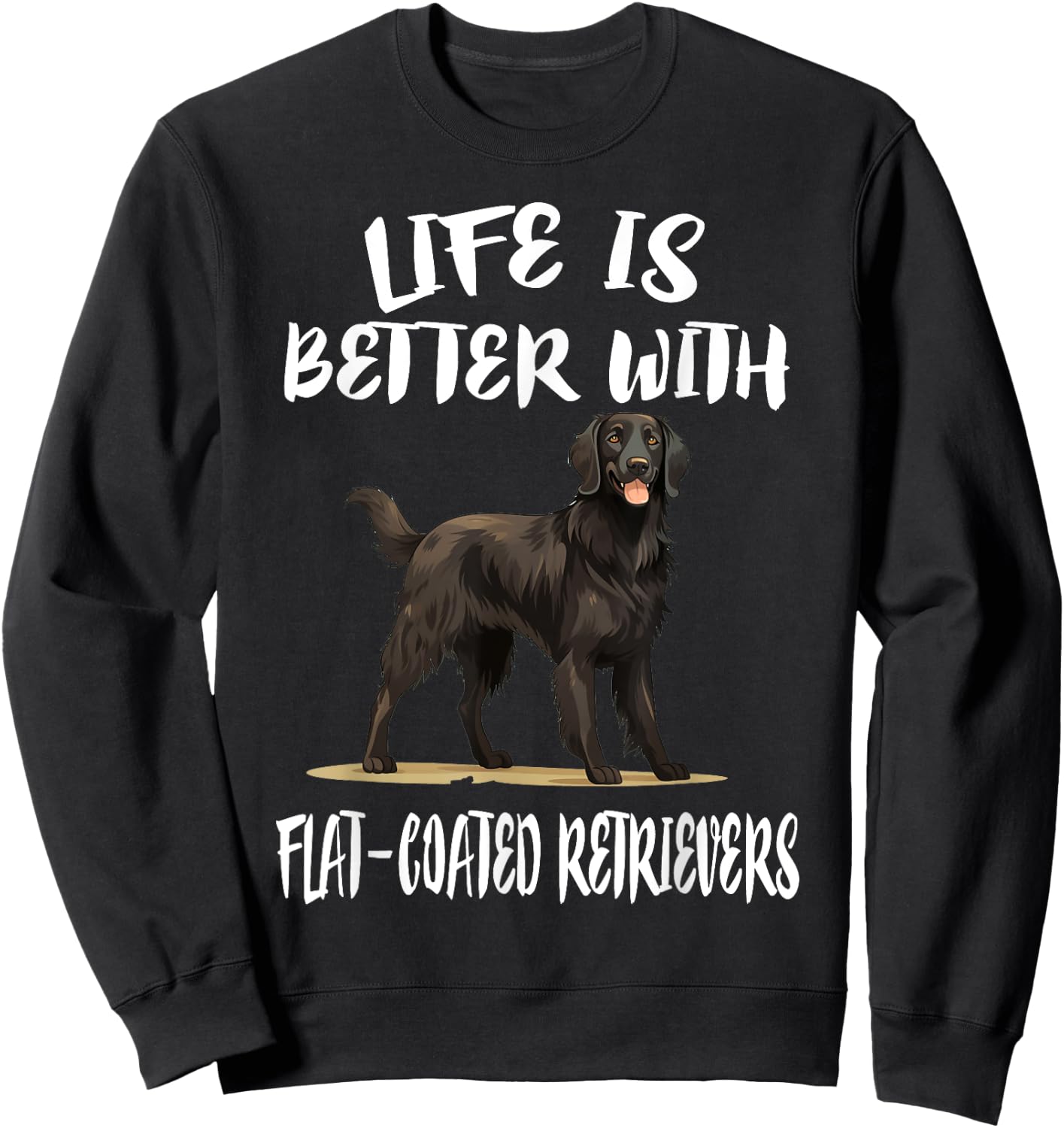 Life Is Better With Flat-Coated Retrievers Dog Men Women Girls Kids Sweatshirt - Sweatshirt | Black