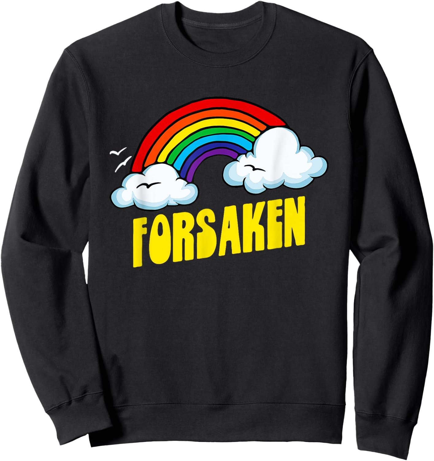 Forsaken Cute Funny Sarcastic Retro Vintage 80's Rainbow Sweatshirt - Sweatshirt | Black