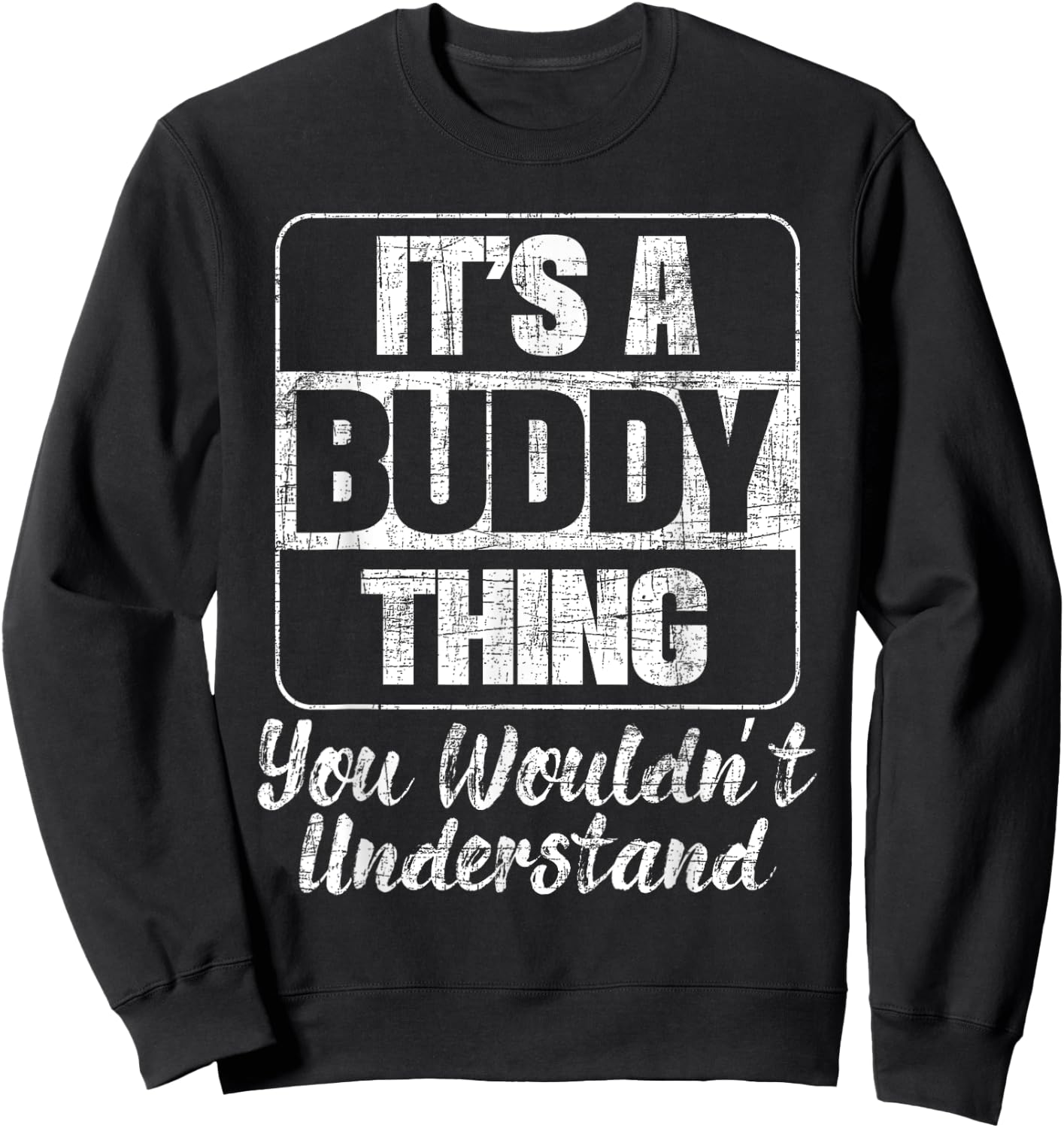 It's A Buddy Thing You Wouldn't Understand - Friend BFF Sweatshirt - Sweatshirt | Black