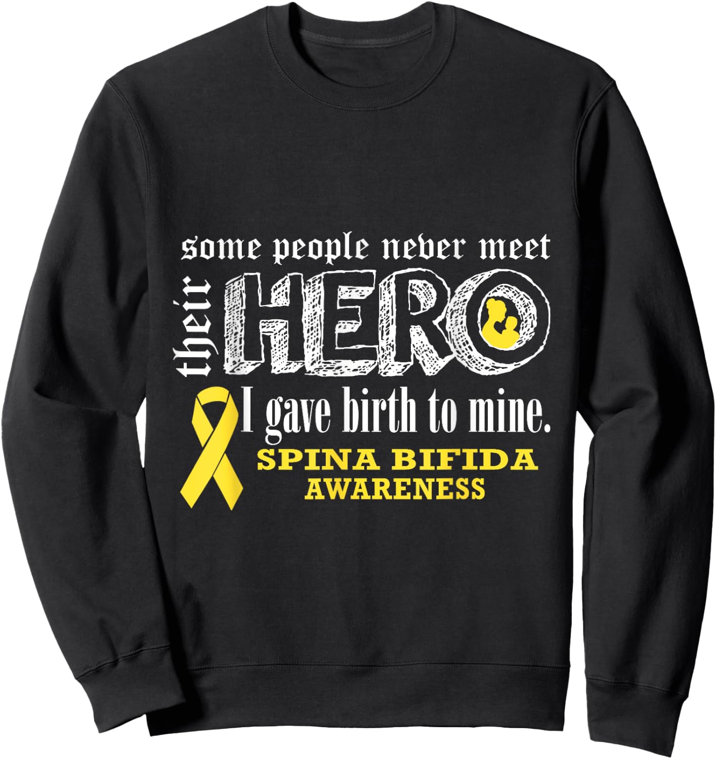 Spina Bifida Awareness Warrior's Mom I gave Birth To Mine He Sweatshirt - Sweatshirt | Black