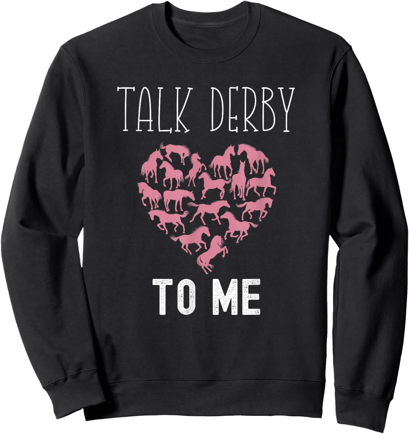 Talk Derby To Me Horse Racing Fan Funny Derby Day Sweatshirt - Sweatshirt | Black