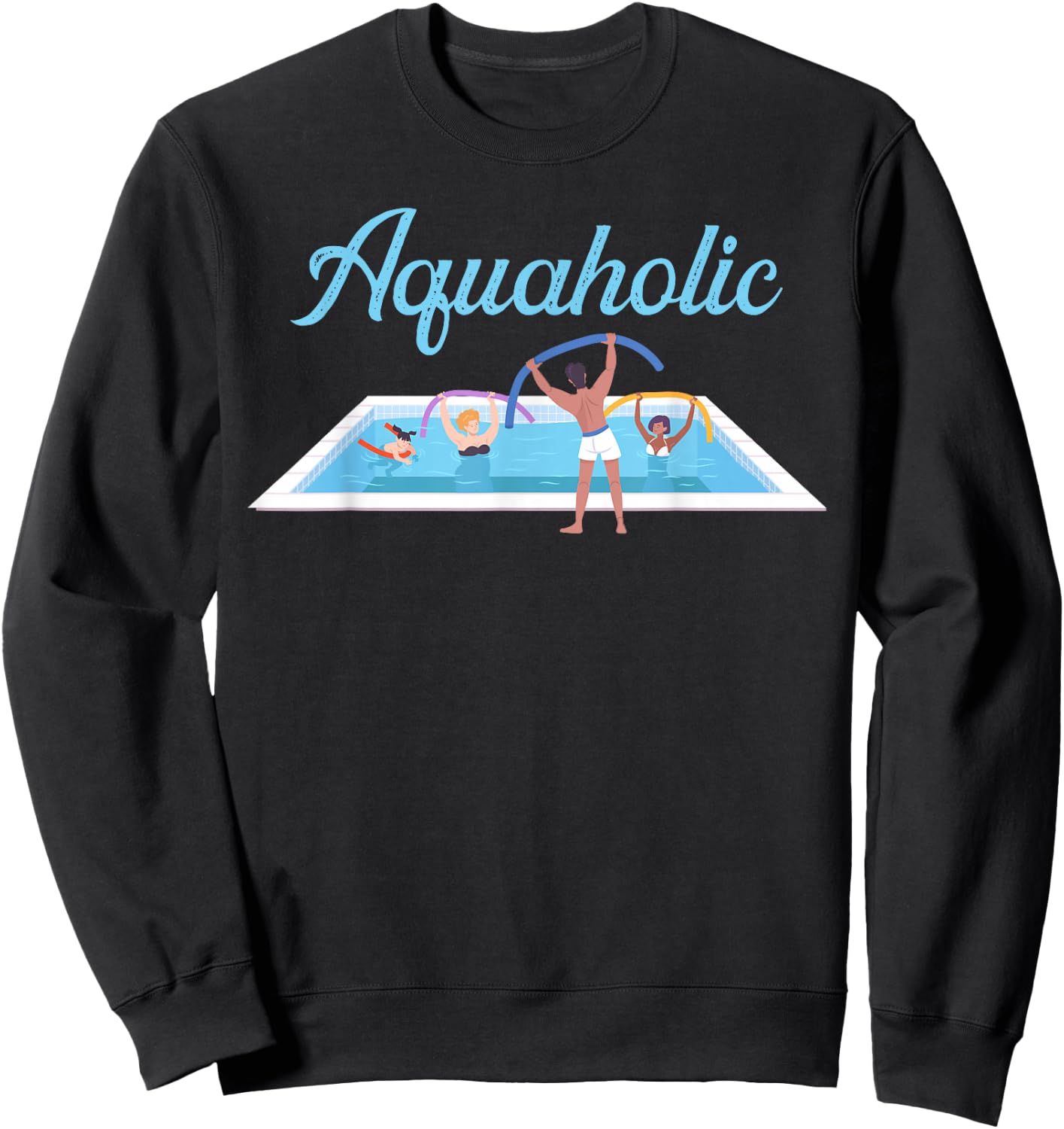 Aquaholic Fitness Aerobic Workout Aquafitness Water Aerobic Sweatshirt - Sweatshirt | Black