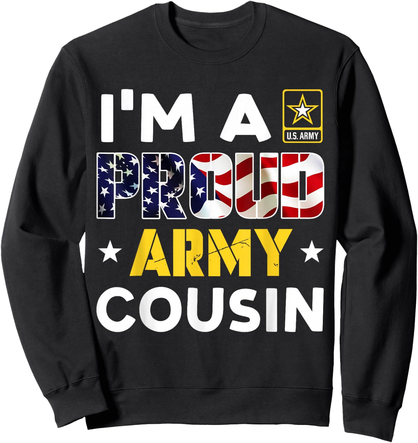 I'm a Proud Army COUSIN USA American Flag Family Solider Sweatshirt - Sweatshirt | Black