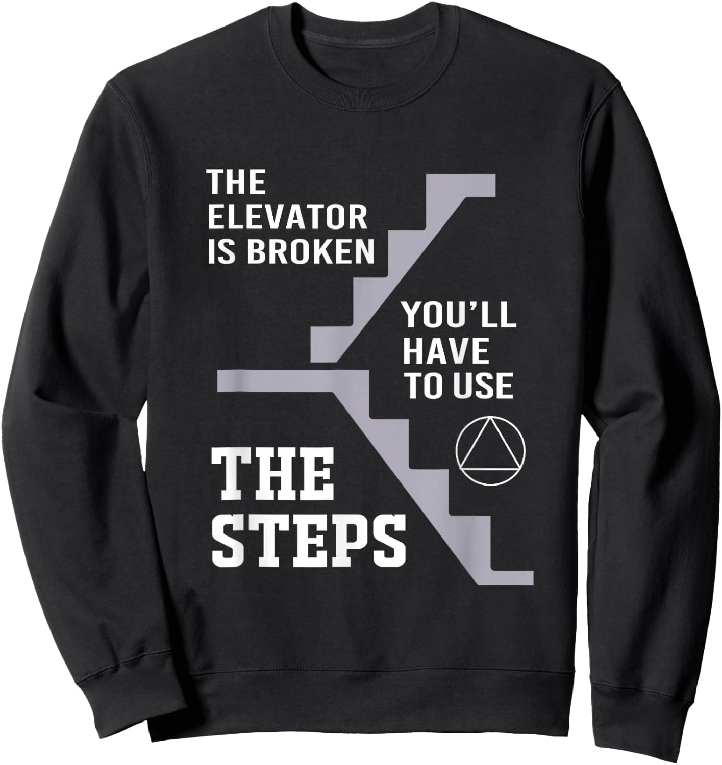 The Elevator Is Broken Take The Steps Funny Elevator Sweatshirt - Sweatshirt | Black