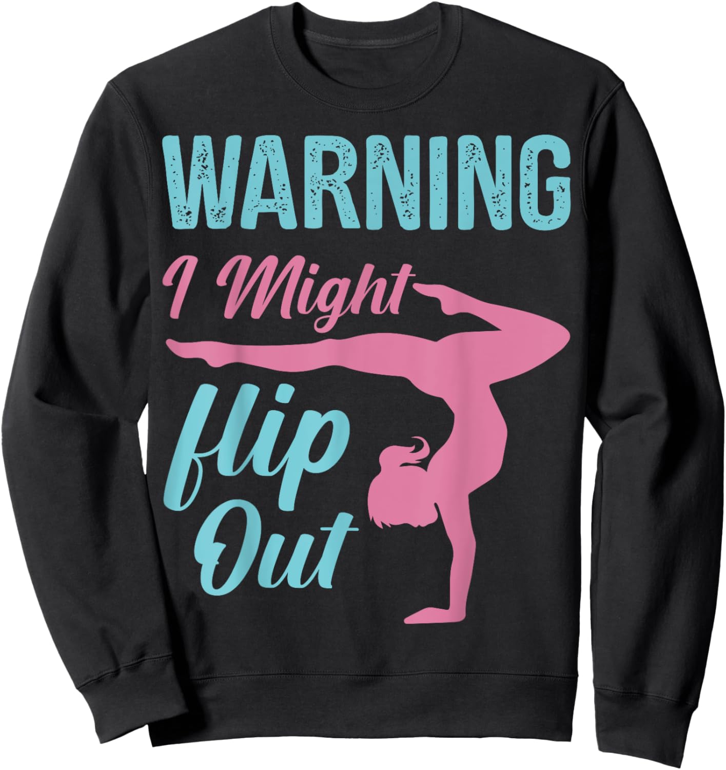 Funny Gymnastics Sport Quote Warning I Might Flip Out Sweatshirt - Sweatshirt | Black