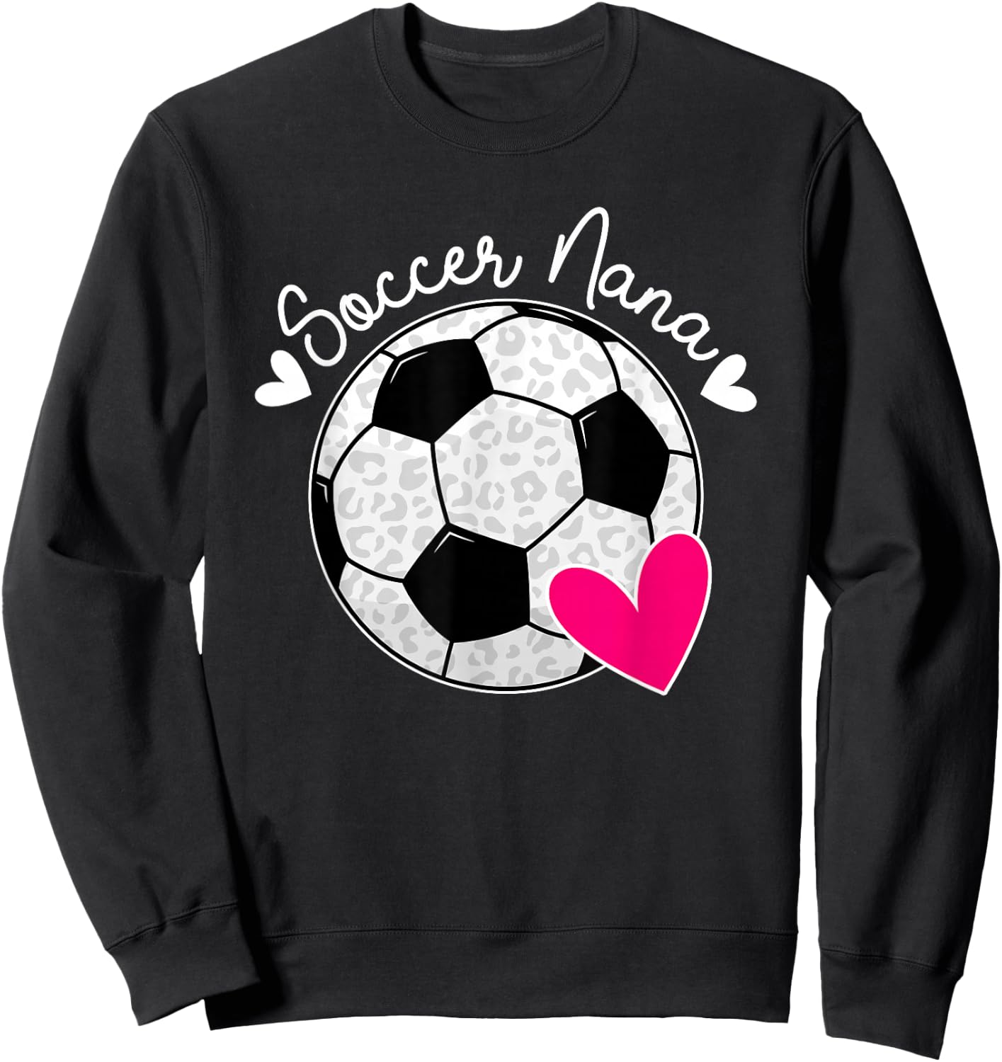 Soccer Nana Of A Soccer Player Nana Soccer Nana Grandma Sweatshirt - Sweatshirt | Black