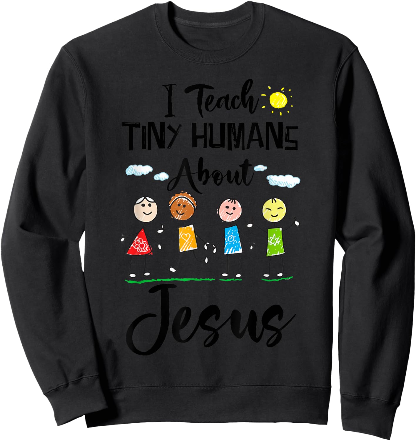 I Teach Tiny Humans About Jesus Sunday School Teacher Sweatshirt - Sweatshirt | Black