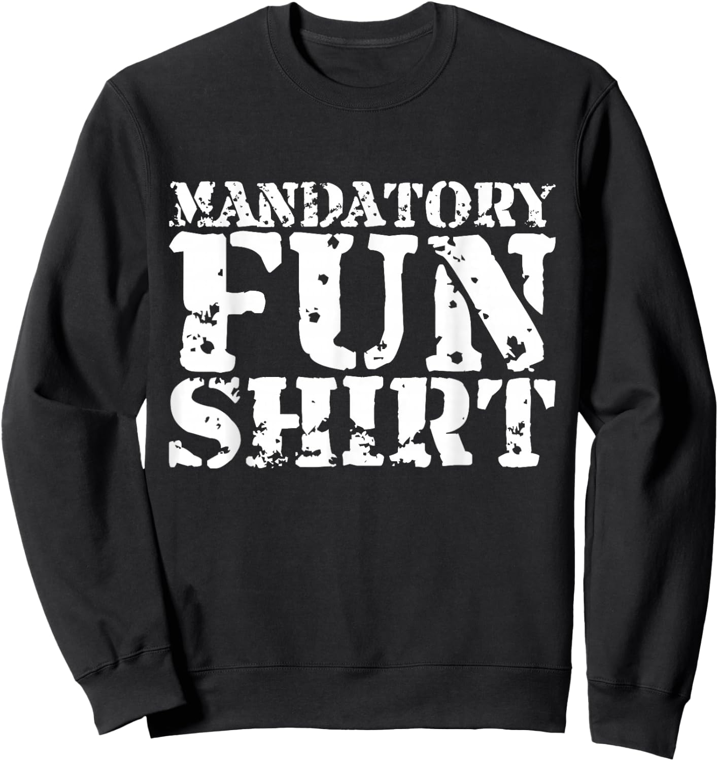 Mandatory Fun Shirt Funny Sweatshirt - Sweatshirt | Black
