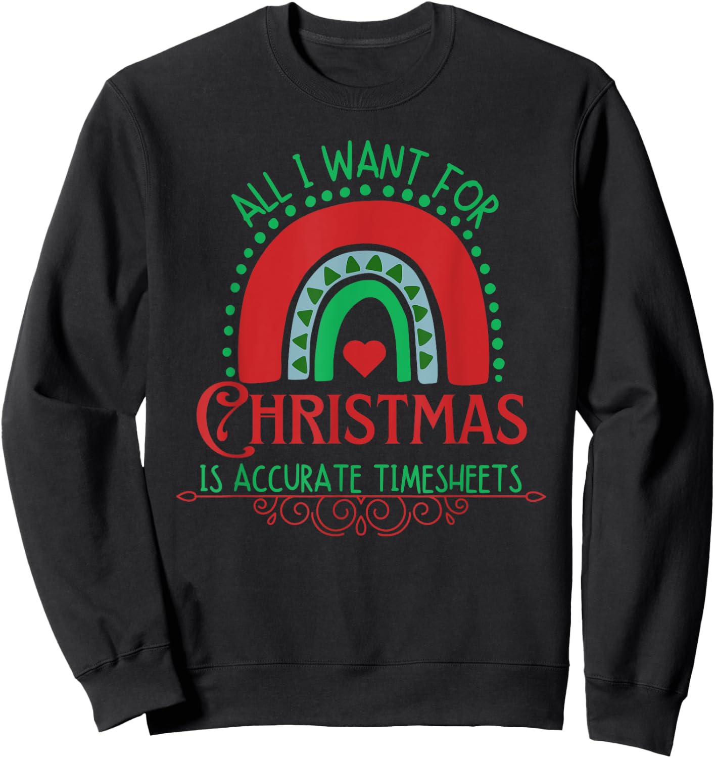 All I Want For Christmas Is Accurate Timesheets Payroll HR Sweatshirt - Sweatshirt | Black