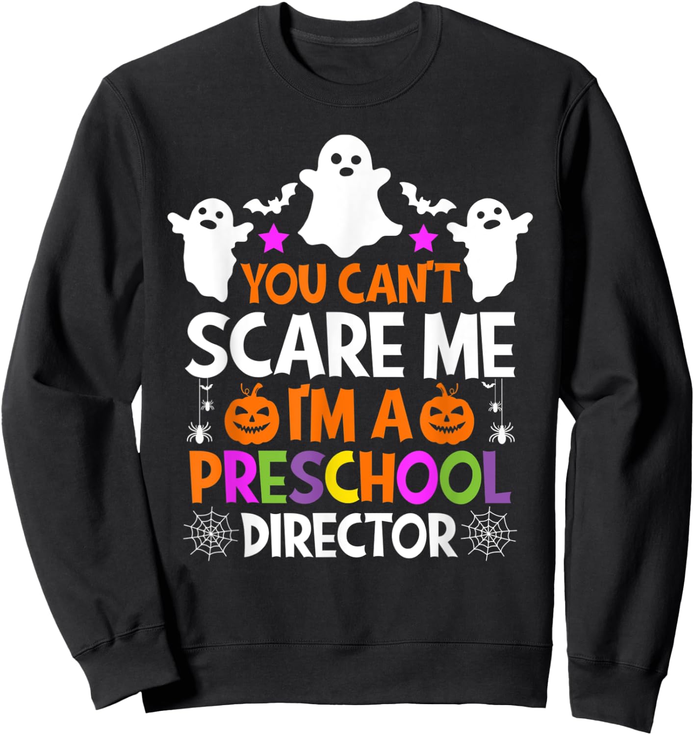 You Can't Scare Me I'm a Preschool Director Halloween Funny Sweatshirt - Sweatshirt | Black