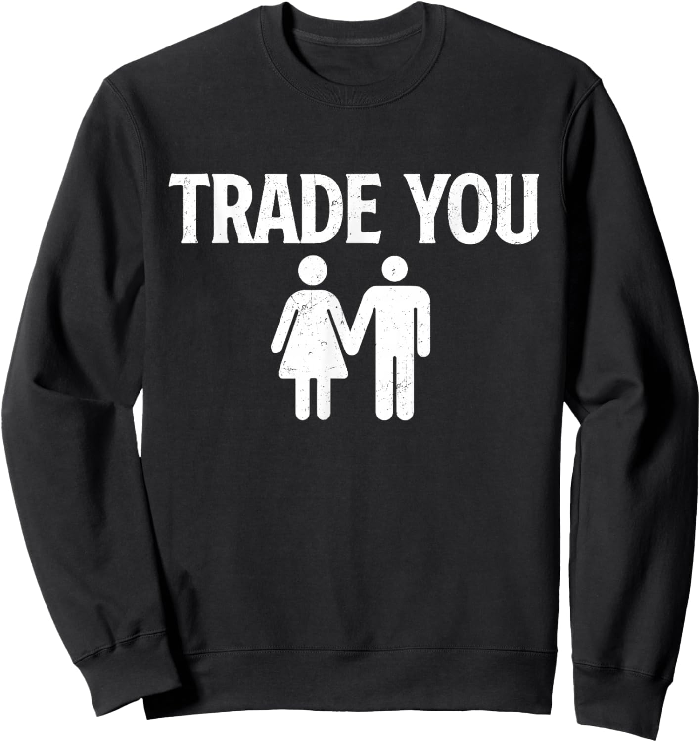 Trade You - Swinger Wife Husband Swapping Swinging Lifestyle Sweatshirt - Sweatshirt | Black