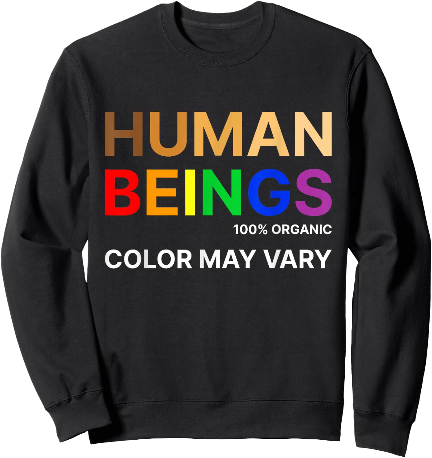 Human Beings Colors May Vary Equality Diversity Pride Sweatshirt - Sweatshirt | Black