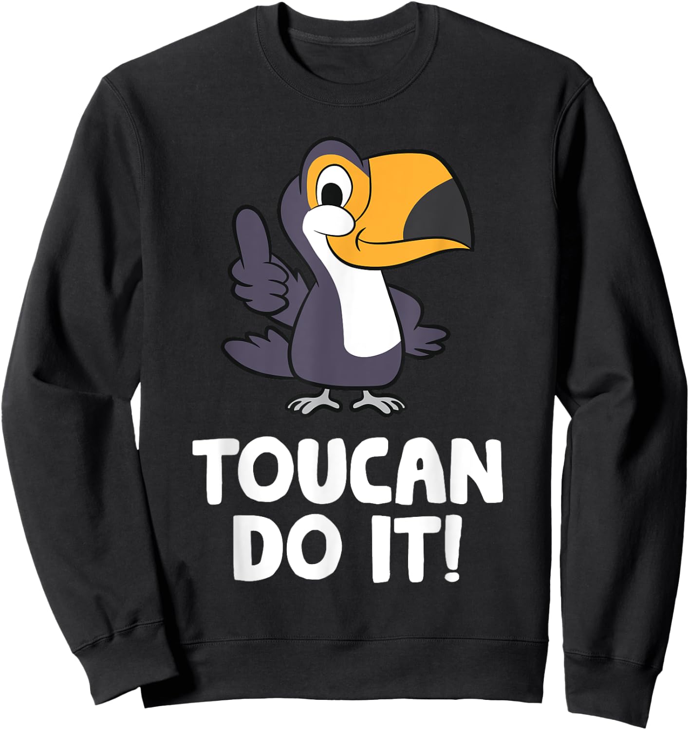 Toucan Do It Funny Toucan Bird Sweatshirt - Sweatshirt | Black