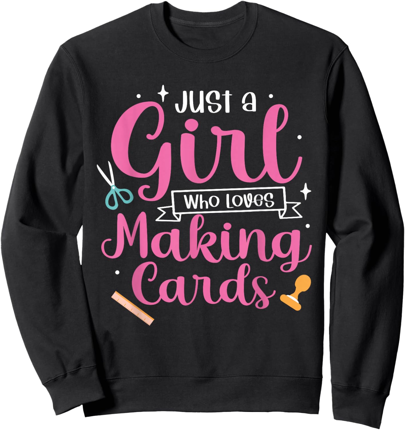 Women Cardmaking Just A Girl Who Loves Making Cards Sweatshirt - Sweatshirt | Black