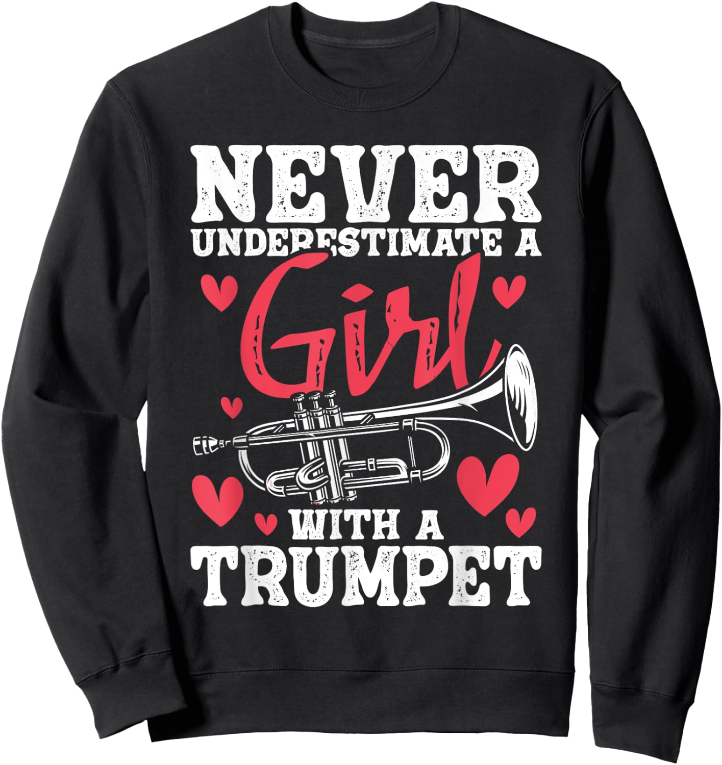 Never Underestimate A Girl With A Trumpet - Trumpeter Music Sweatshirt - Sweatshirt | Black