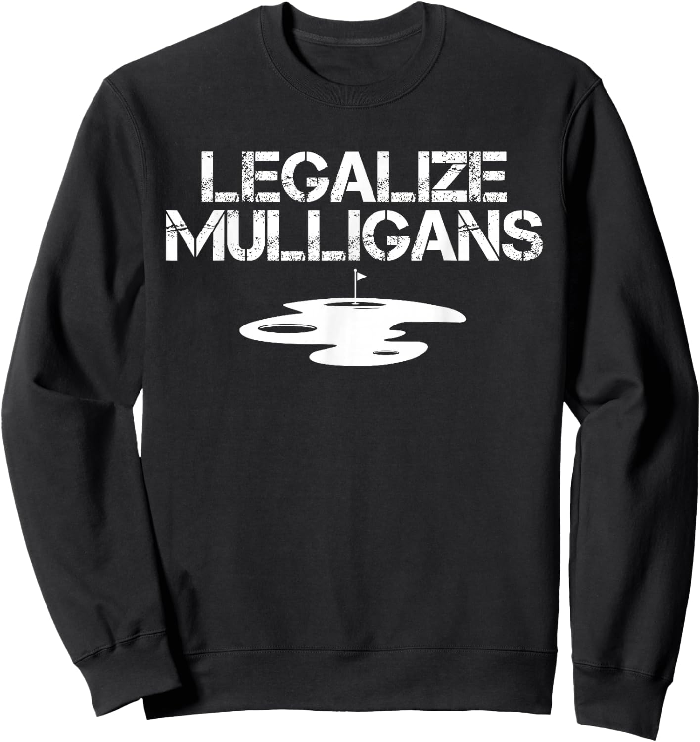 Legalize Mulligans Team Golfer Golfing Quote Saying Funny Sweatshirt - Sweatshirt | Black