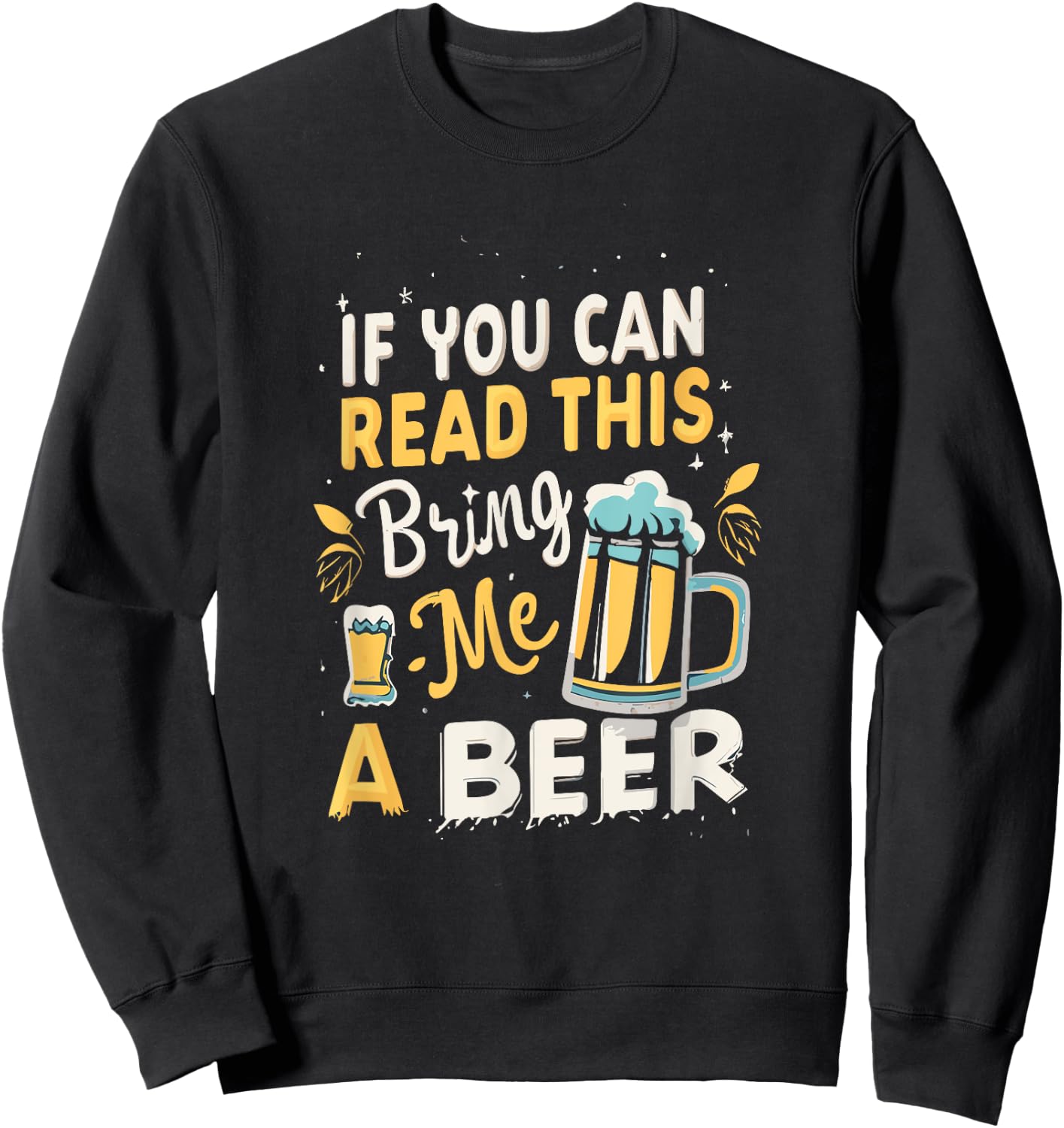 Cool If You Can Read This Bring Me A Beer Sweatshirt - Sweatshirt | Black