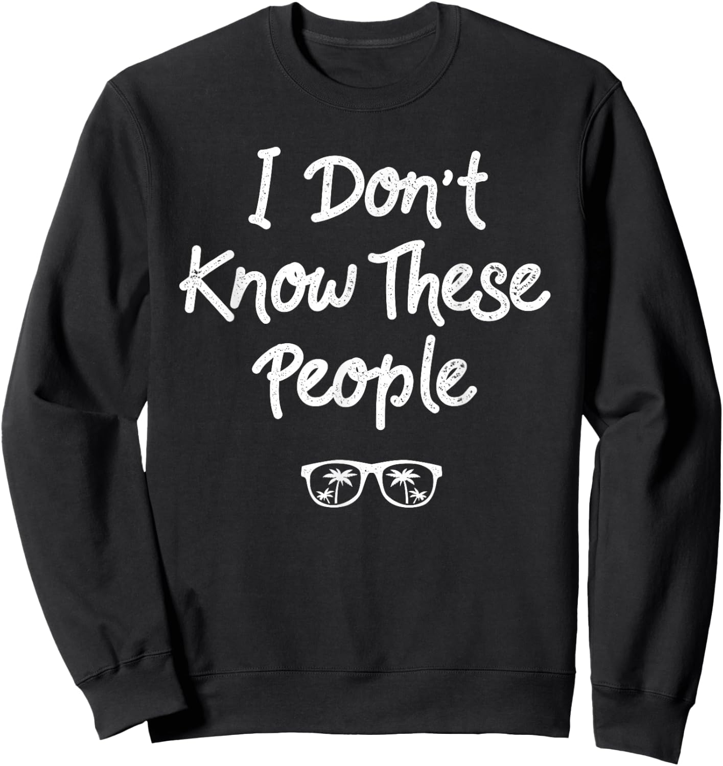 I Don't Know These People: Funny Family Vacation Sweatshirt - Sweatshirt | Black