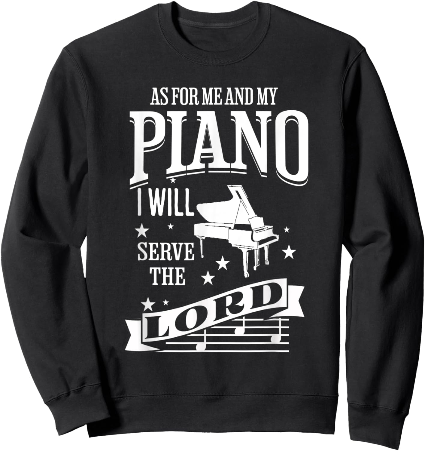 As For Me and My Piano I Will Serve The Lord Sweatshirt - Sweatshirt | Black