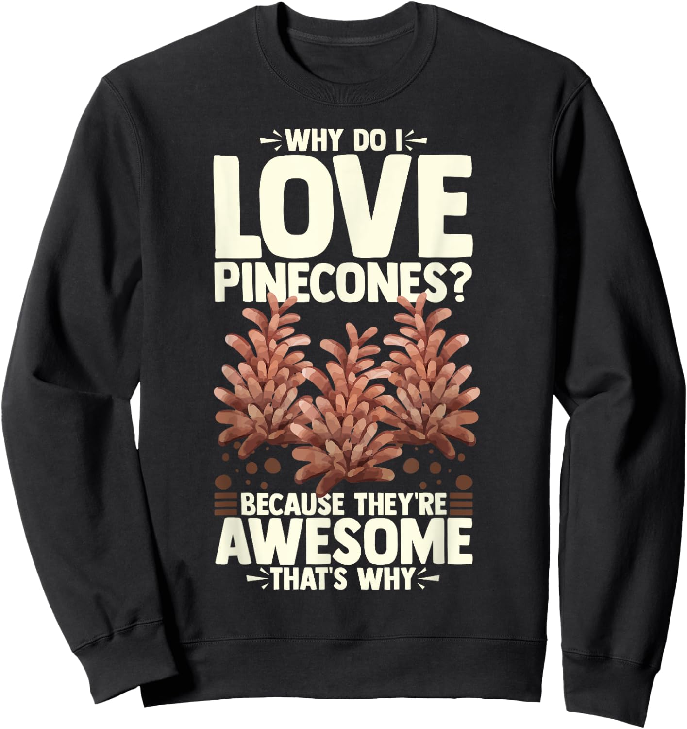 Pinecone Tree Funny Plant Mountain Forest Sweatshirt - Sweatshirt | Black