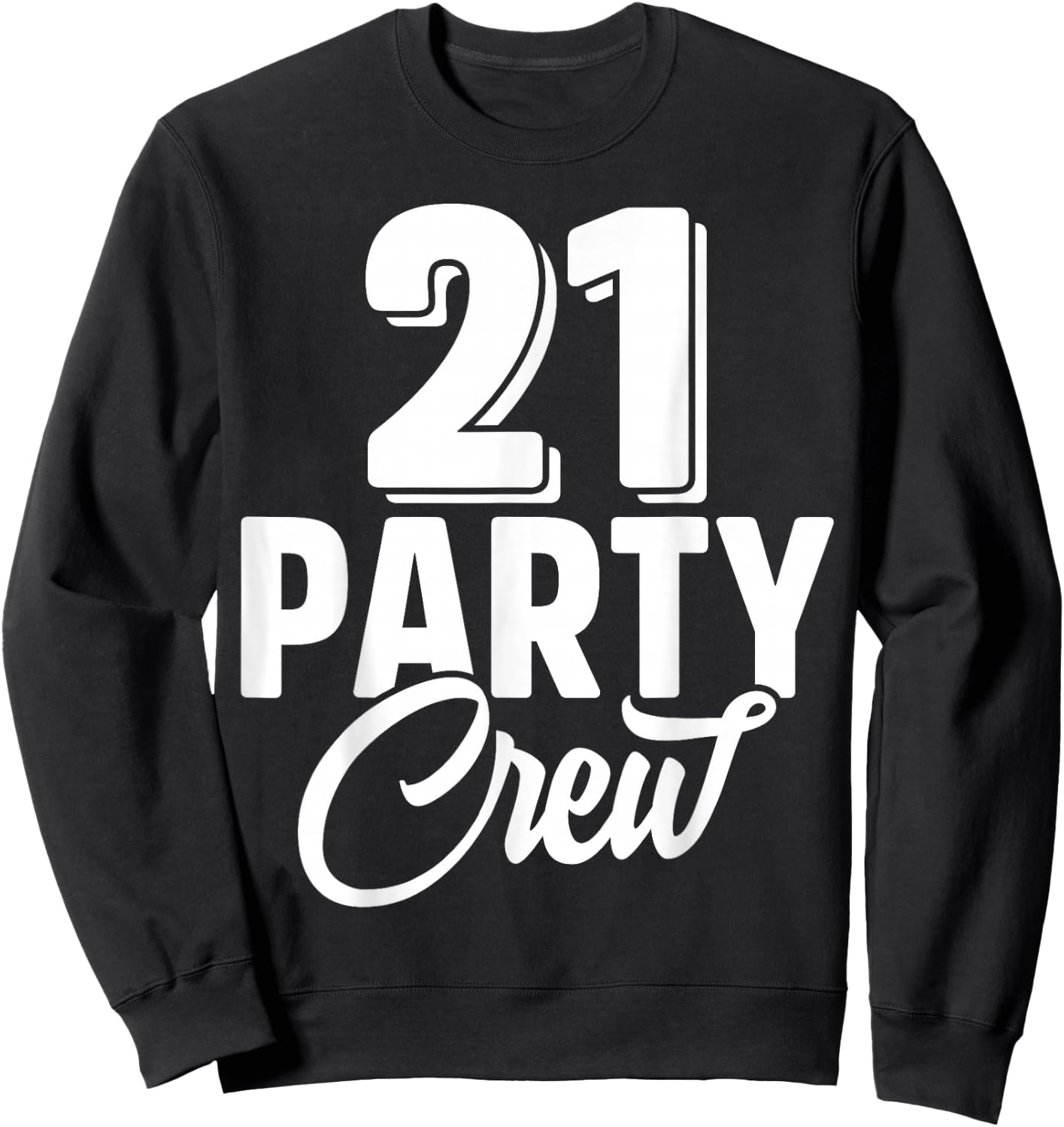 21 Party Crew Squad 21st Birthday 21 Year Old Birthday Group Sweatshirt - Sweatshirt | Black