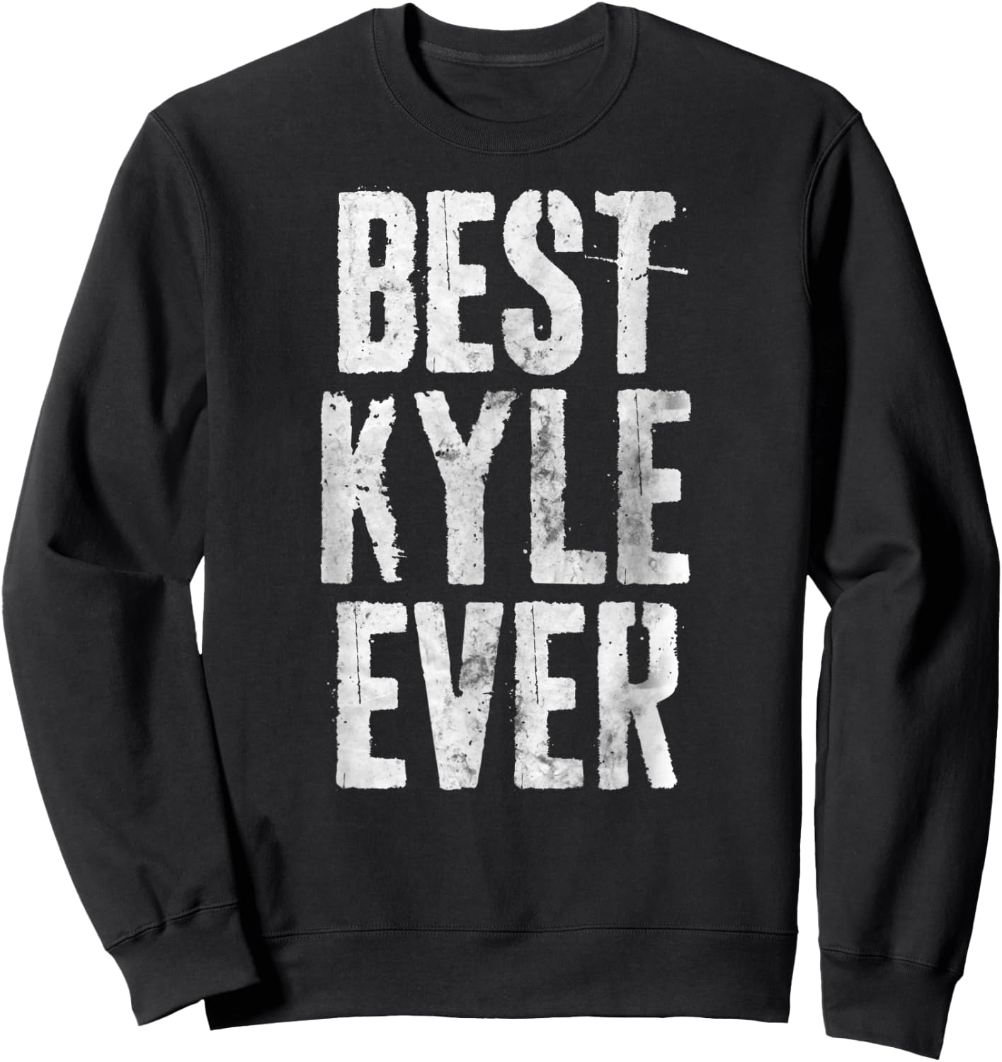 Best Kyle Ever Shirt Funny Personalized First Name Sweatshirt - Sweatshirt | Black