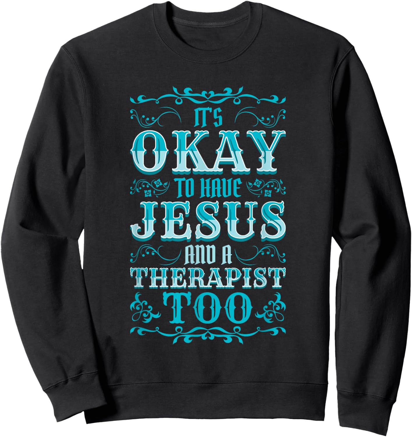 Mental Health It's Okay To Have Jesus And A Therapist Too Sweatshirt - Sweatshirt | Black