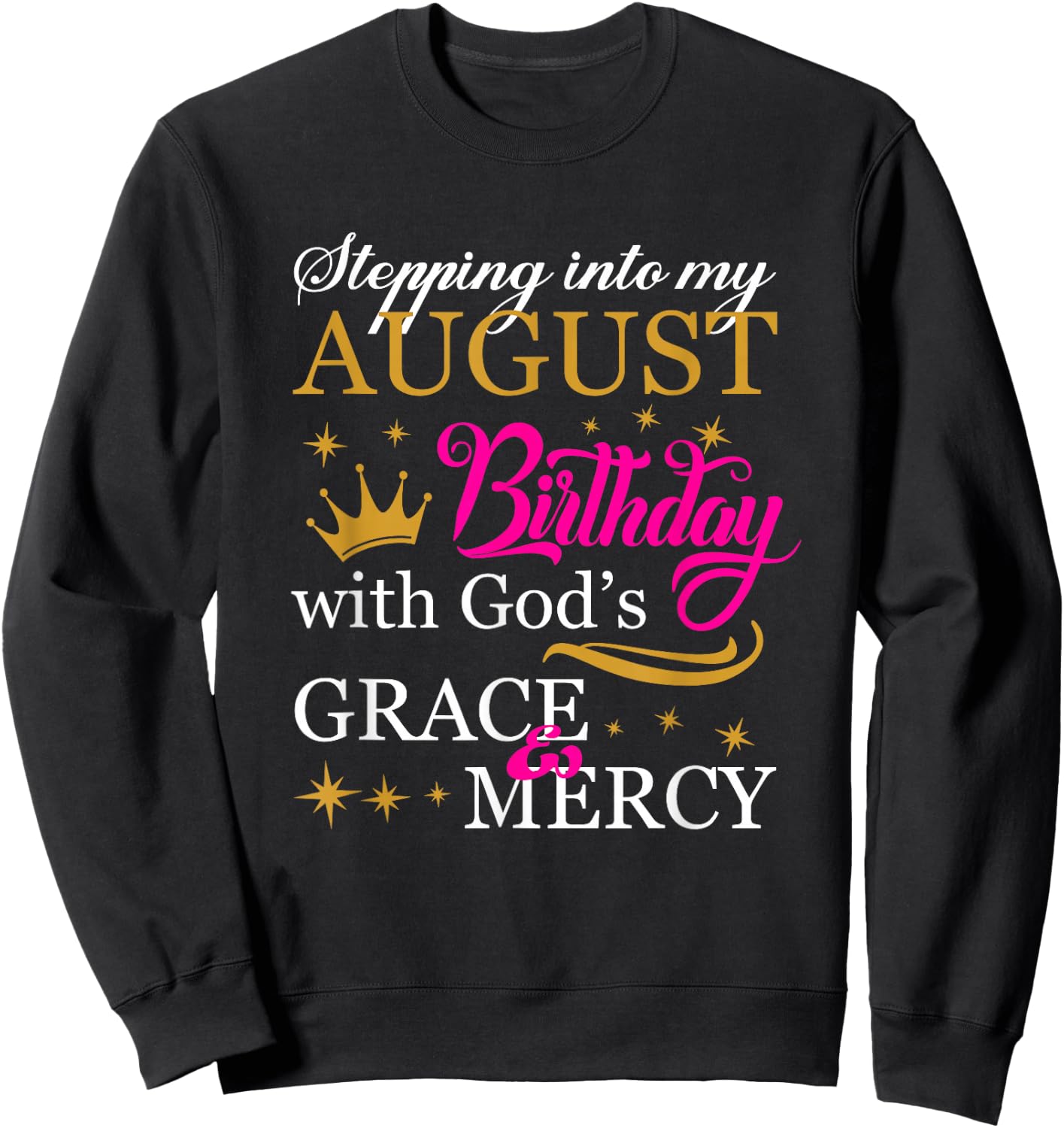 Stepping into My August Birthday With God's Grace Mercy Sweatshirt - Sweatshirt | Black