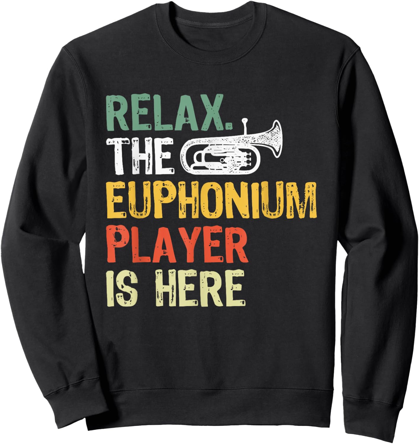 Relax The Euphonium Player Is Here Sweatshirt - Sweatshirt | Black