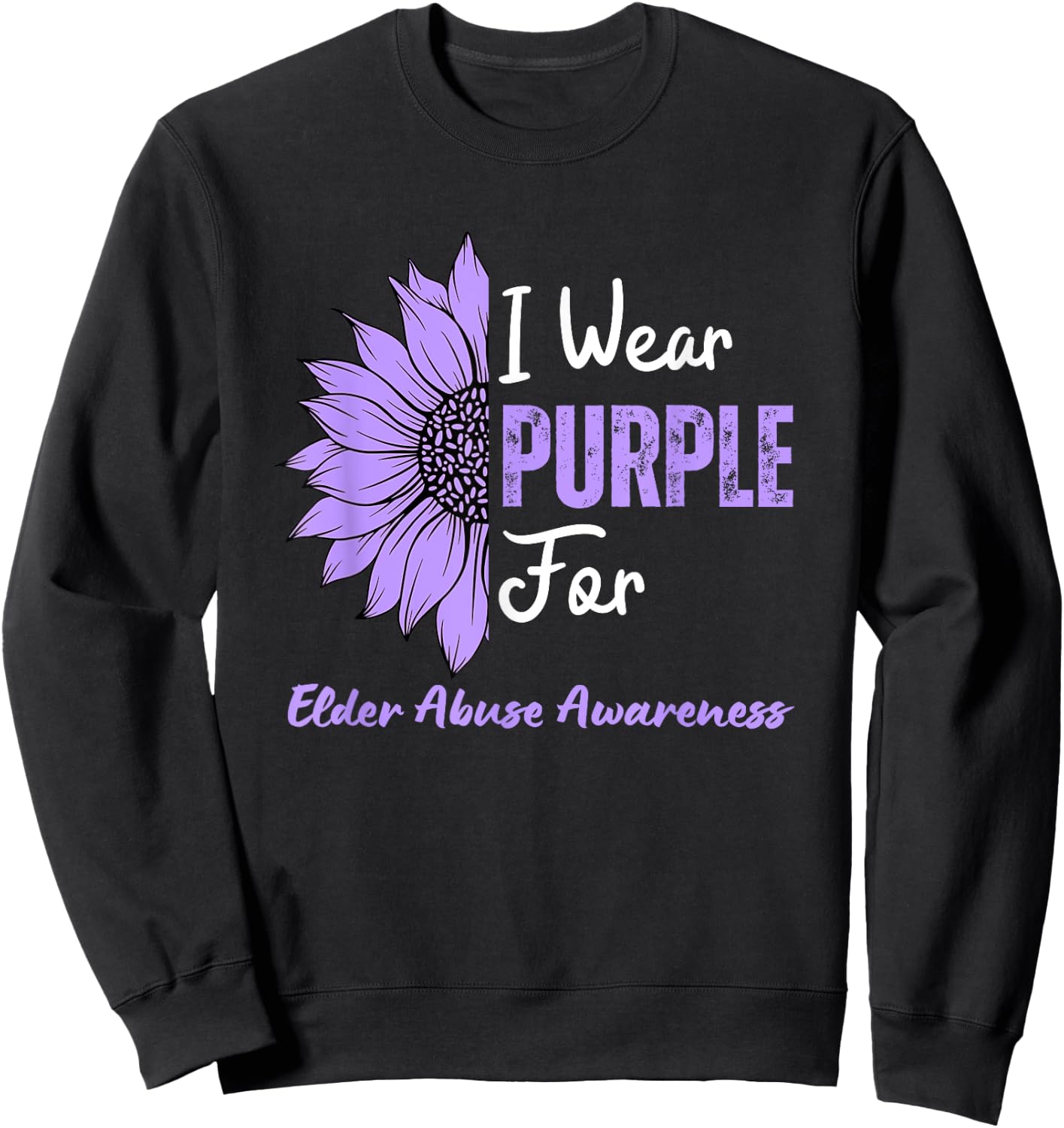 I Wear Purple For Elder Abuse Awareness Sunflower Sweatshirt - Sweatshirt | Black