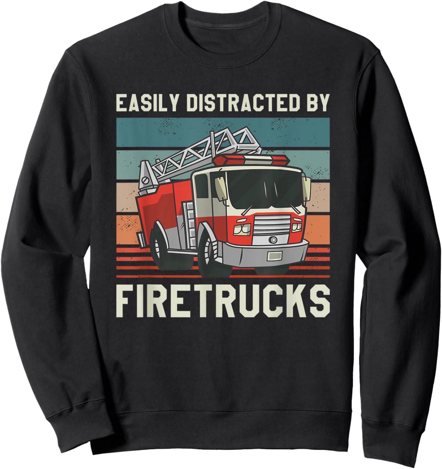 Easily Distracted By Fire Trucks Firefighting Firefighter Sweatshirt - Sweatshirt | Black