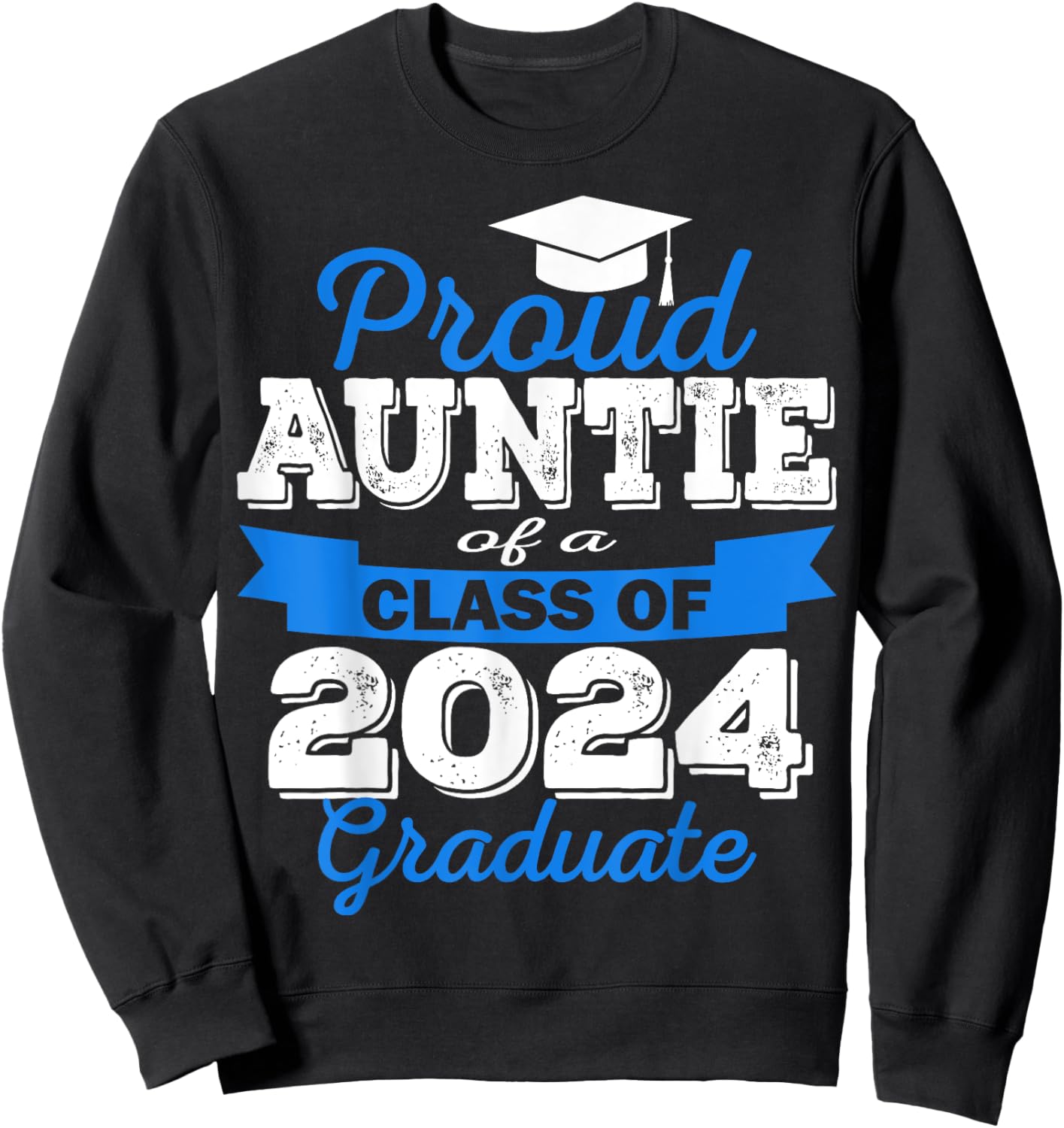 Super Proud Auntie of 2024 Graduate Awesome Family College Sweatshirt - Sweatshirt | Black