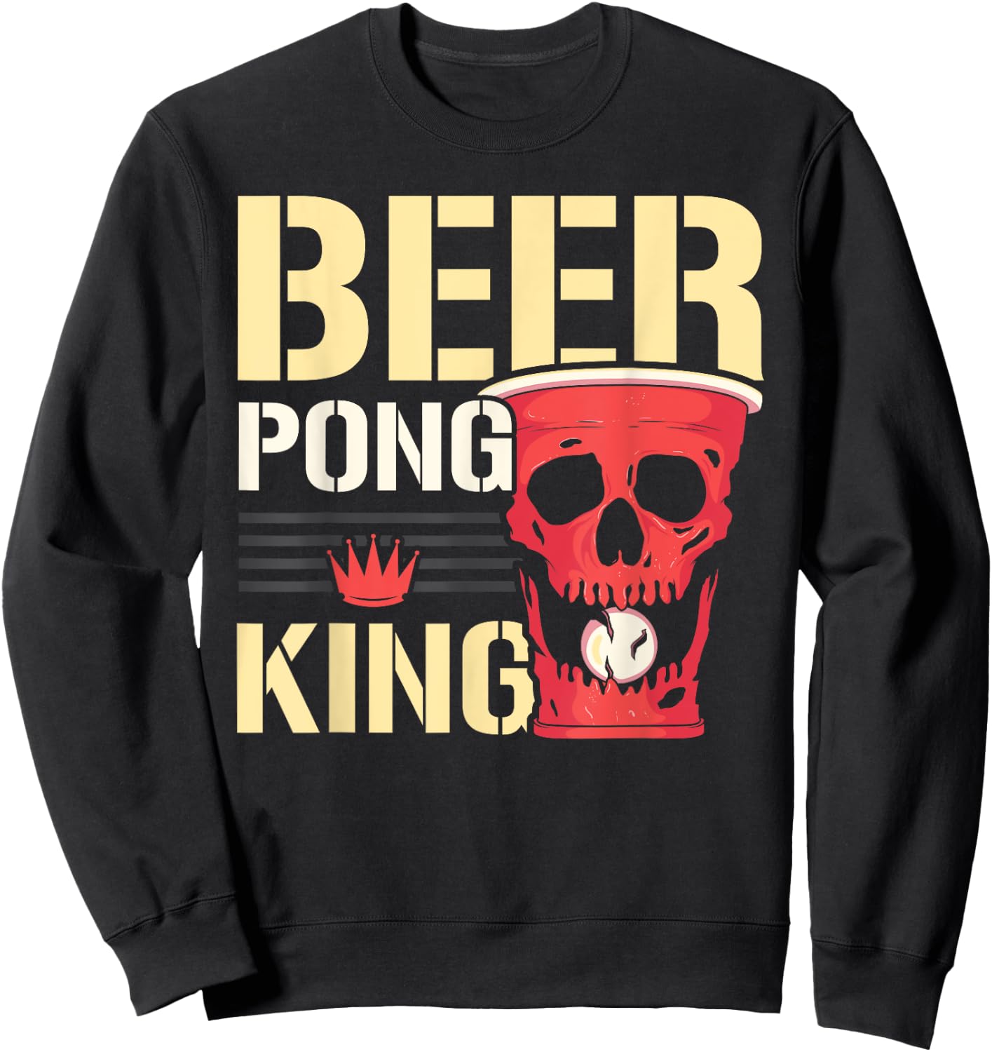Beer Pong King Alcohol Drinking Game Beer Pong Sweatshirt - Sweatshirt | Black