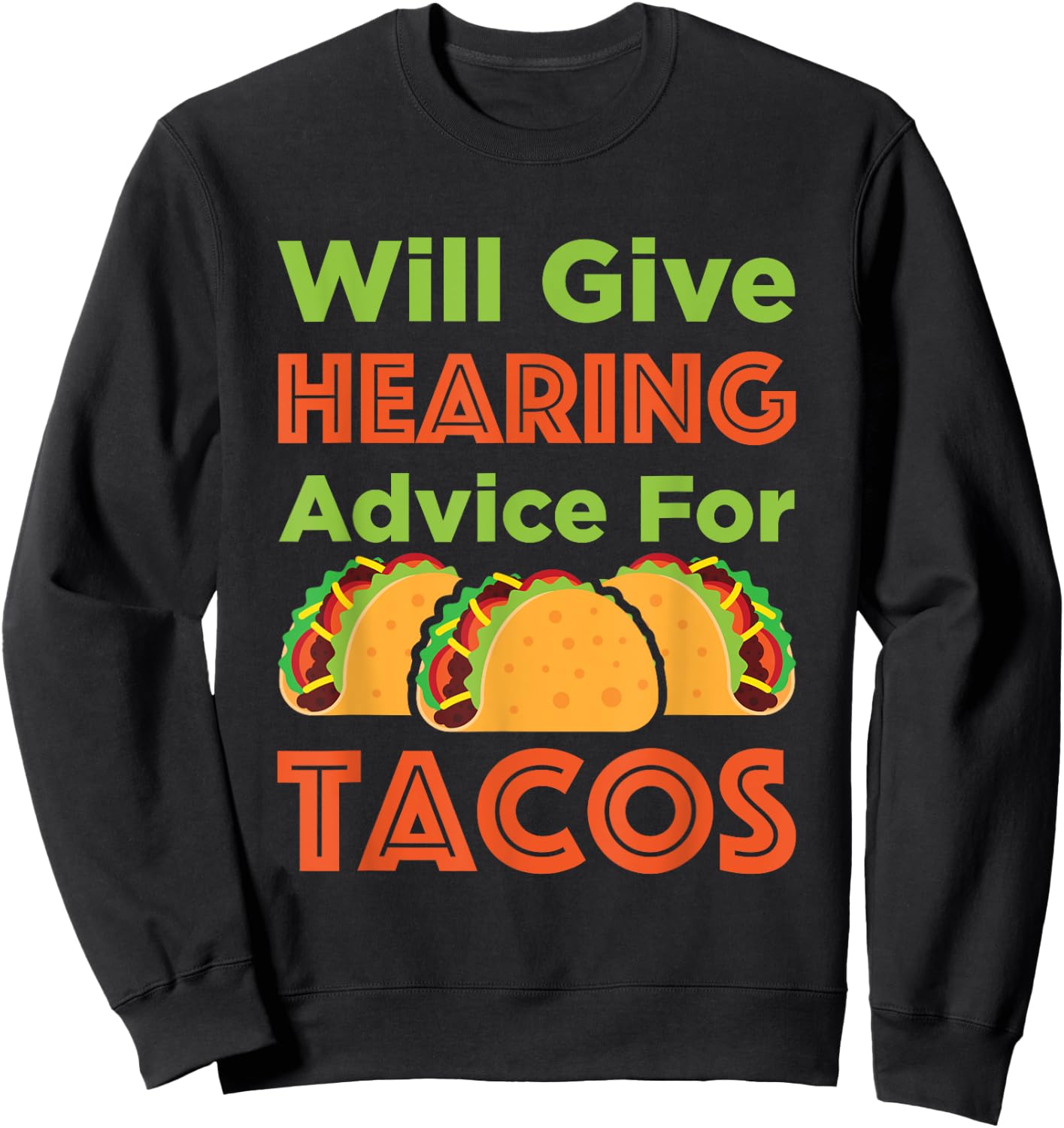 Will Give Hearing Advice for Tacos Audiologist Audiology Sweatshirt - Sweatshirt | Black
