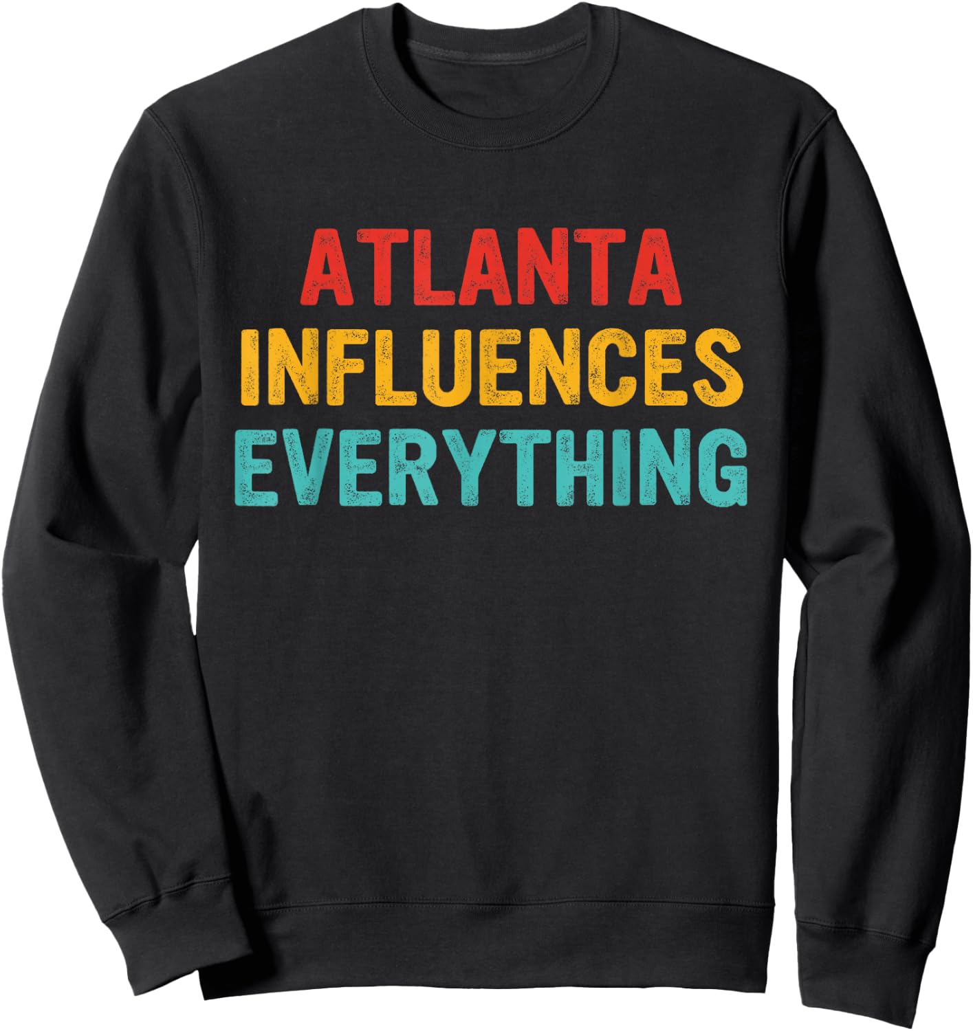 Atlanta Influences Everything Apparel Sweatshirt - Sweatshirt | Black