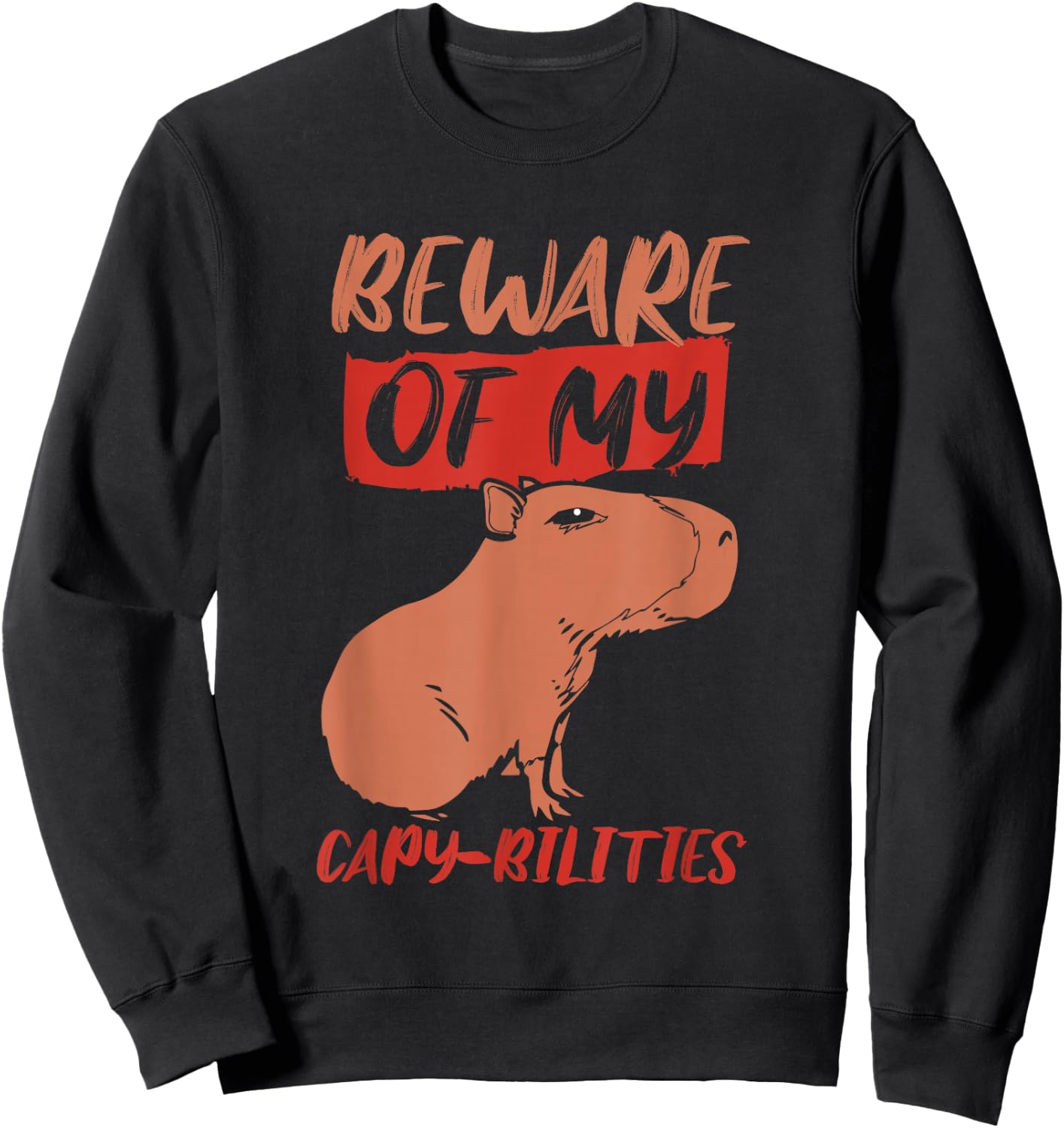Beware Of My Capy-Bilities Lover Capybara Capybaras Rodent Sweatshirt - Sweatshirt | Black