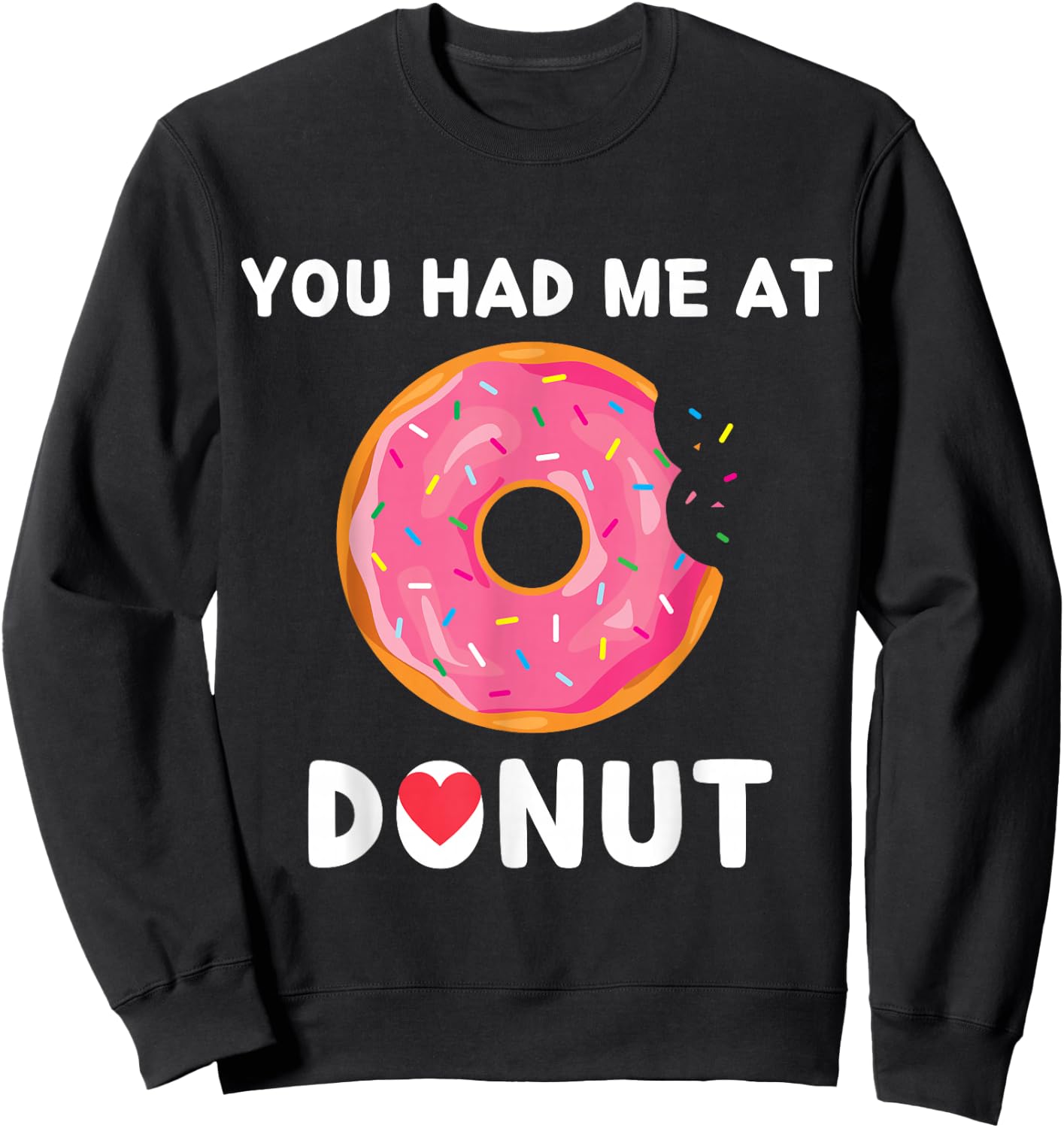 Doughnut You Had Me At Donuts Food Lover Sweatshirt - Sweatshirt | Black