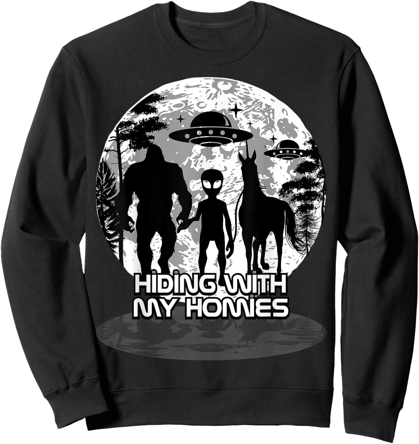 Bigfoot Alien Unicorn UFO Cryptids Hiding with my Homies Sweatshirt - Sweatshirt | Black