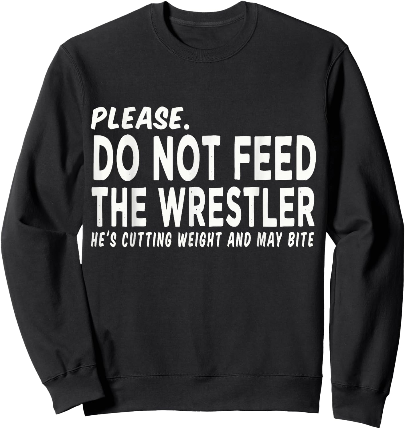 Do Not Feed The Wrestler - Wrestler Gifts - Wrestling Coach Sweatshirt - Sweatshirt | Black