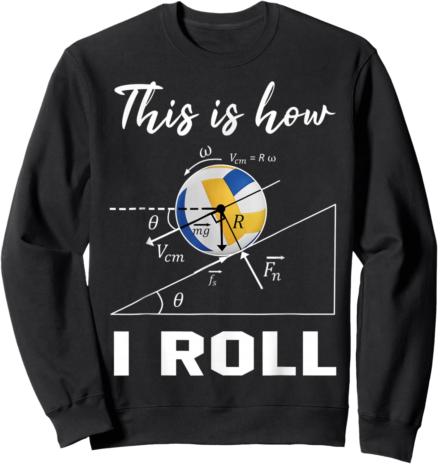 This Is How I Roll Volleyball Physics Science Lovers Math Sweatshirt - Sweatshirt | Black
